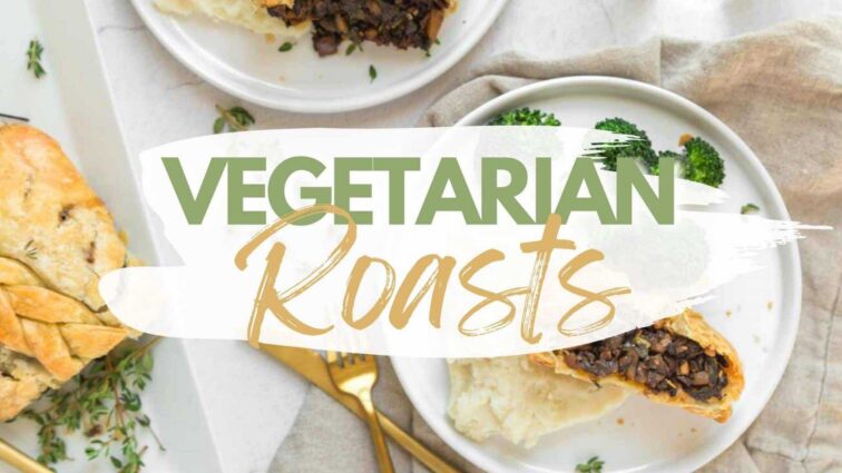 best vegetarian roast recipes