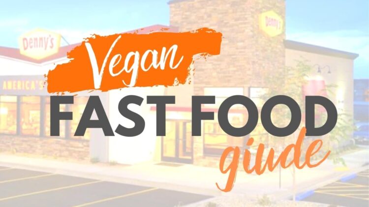 Vegan Fast Food Guide—How To Order Vegan At The Most Common Chain Restaurants