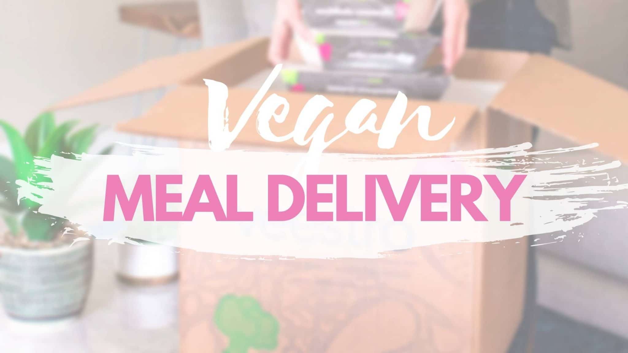 Vegan Meal Delivery Services and Meal Kits