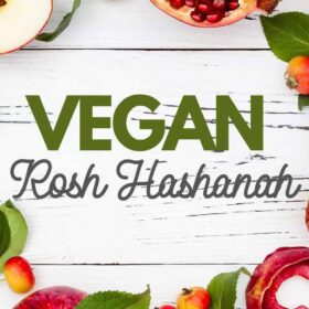 Vegan Rosh Hashanah Guide and Plant Based Recipes