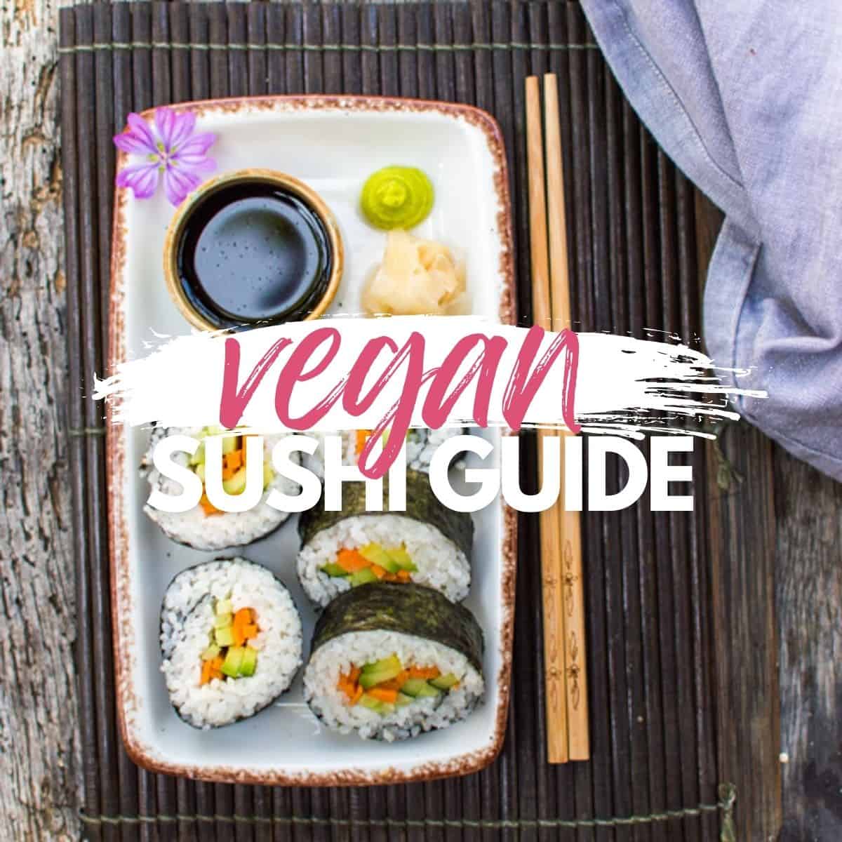 25+ Easy Vegan Sushi Recipes (Ultimate Guide)