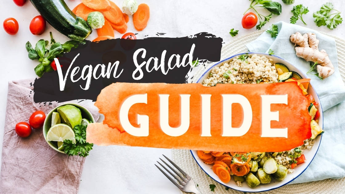 Guide to Making The Best Vegan Salads